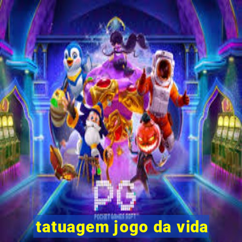 tatuagem jogo da vida